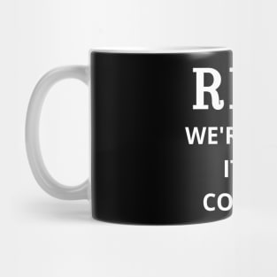 Relax we're all crazy it's not a competition Mug